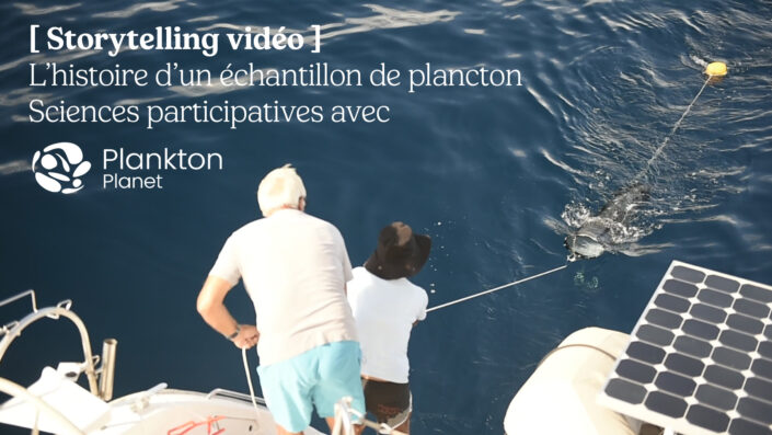 [VIDEO] Storytelling vidéo pour Plankton Planet ~ Sciences participatives